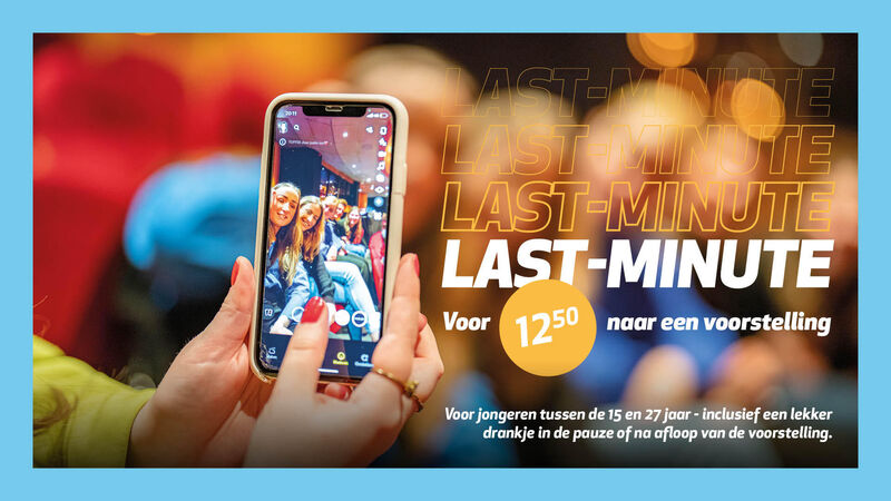 LAST MINUTE jongerenprijs - Voor €12,50 naar een voorstelling!